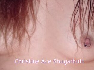 Christine_Ace_Shugarbutt