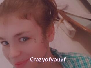 Crazyofyouvf