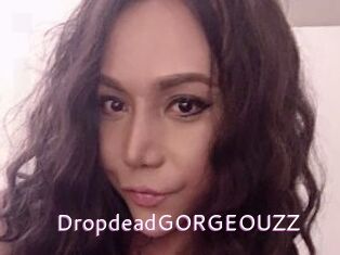 DropdeadGORGEOUZZ