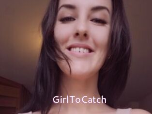 GirlToCatch