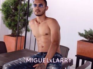 MIGUELxLARRY