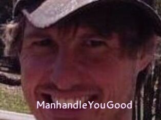 ManhandleYouGood