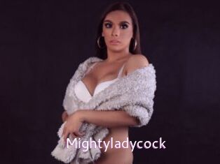 Mightyladycock