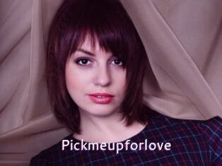 Pickmeupforlove