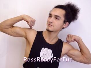 RossReadyForFun