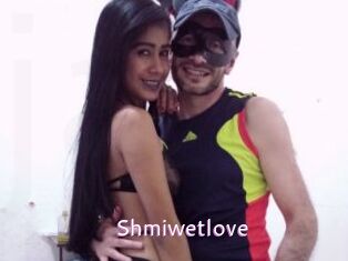 Shmiwetlove