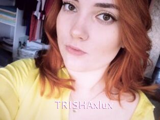 TRISHAxlux