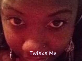 TwiXxX_Me