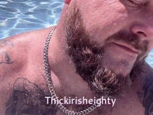 Thickirisheighty