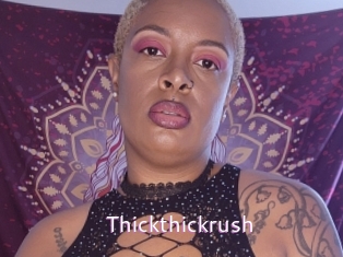 Thickthickrush